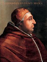 Alexander VI. (eigentlich Roderic Llançol i de Borja, italienisch Borgia; * 1. Januar 1431 in Xàtiva bei València; † 18. August 1503 in Rom) war von 1492 bis 1503 Papst.