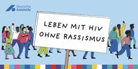 Kampagne der Deutschen Aidshilfe anlässlich der Internationalen Wochen gegen Rassismus
