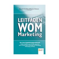 Leitfaden WOM-Marketing: Online & offline neue Kunden gewinnen durch Empfehlungsmarketing, Viral Marketing, Social Media Marketing, Advocating und Buzz