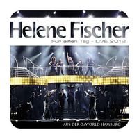 Cover von "Helene Fischer - Für einen Tag - Live 2012"