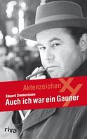 Auch ich war ein Gauner Die außergewöhnliche Autobiographie von Zimmermann, Eduard