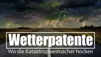 Bild: SS Video: " Wetterpatente: Wo die Katastrophenmacher hocken" (www.kla.tv/19915) / Eigenes Werk