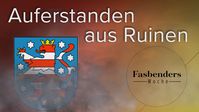 Fasbenders Woche: Auferstanden aus Ruinen