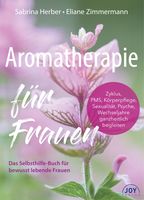 Von A wie Akne bis Z wie Zyklusprobleme: Neuer Ratgeber Aromatherapie für Frauen / Bild: "obs/JOY Verlag"