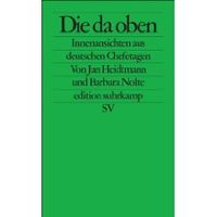 Die da oben: Innenansichten aus deutschen Chefetagen (Broschiert) von Barbara Nolte und Jan Heidtmann